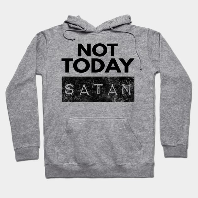 Not Today Satan Christian Hoodie by Happy - Design